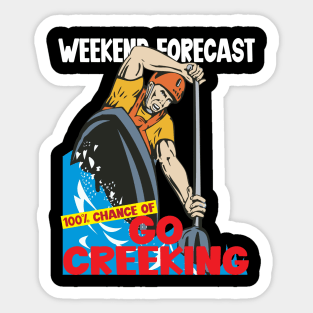 Weekend Forecast 100 percent chance of go creeking Sticker